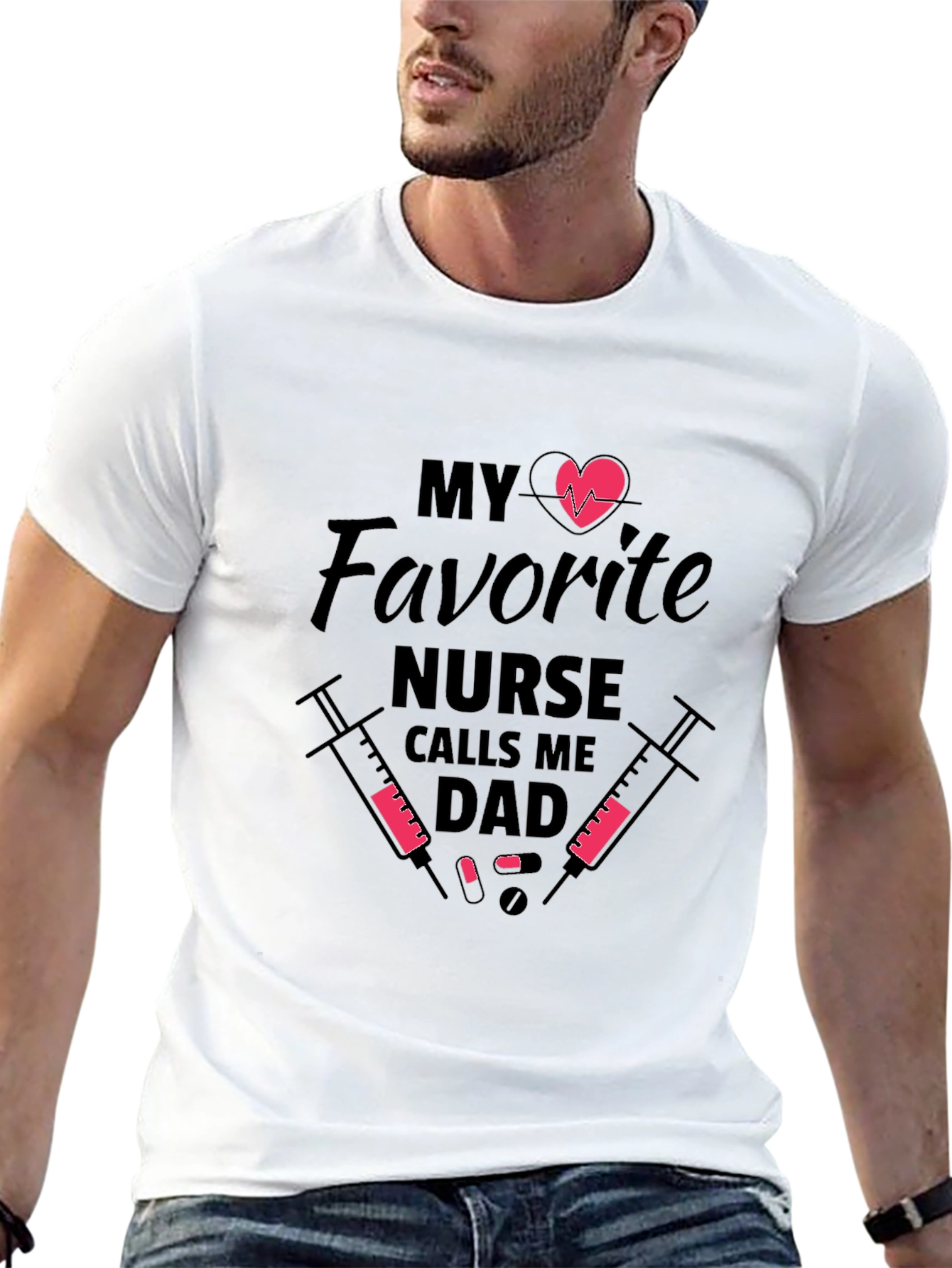 My Favorite Nurse Calls Me Dad Graphic T-Shirt