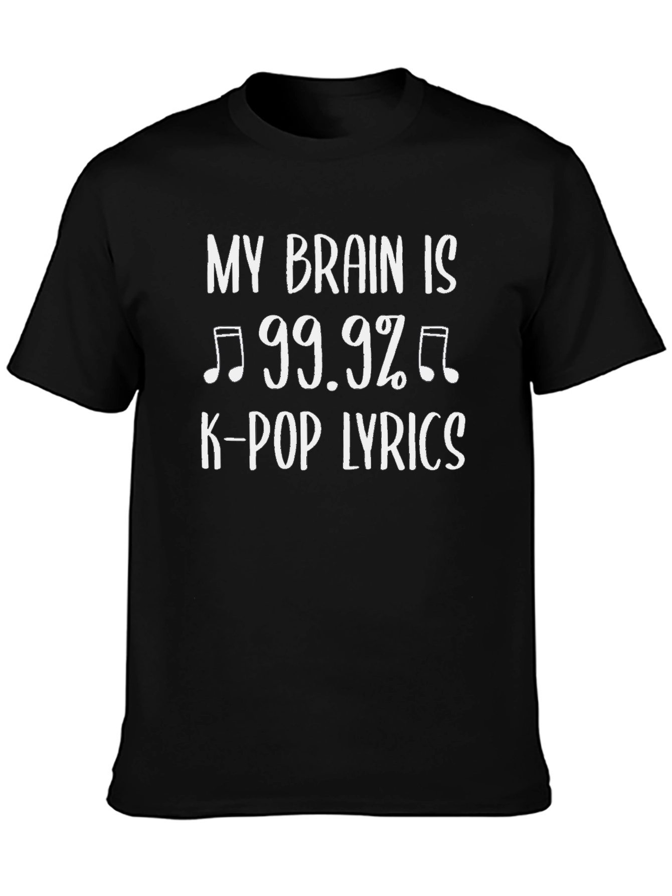 K-Pop Fan T-Shirt - My Brain is 99.9% K-Pop Lyrics