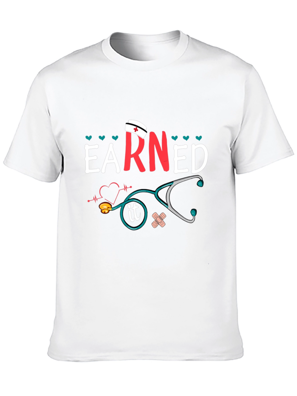 Earned It Nurse T-Shirt - Unisex Graphic Tee