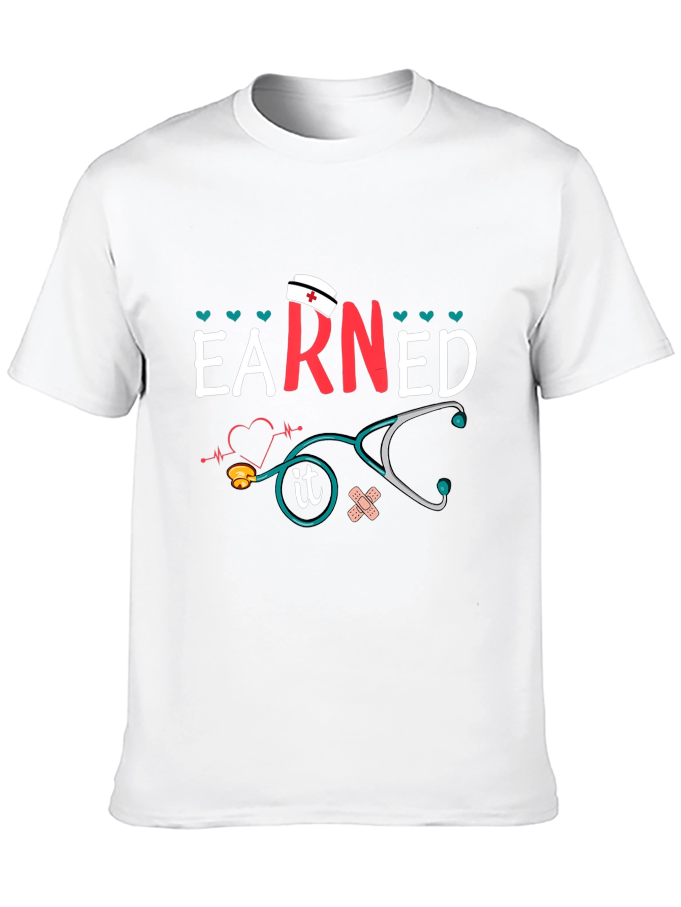 Earned It Nurse T-Shirt - Unisex Graphic Tee