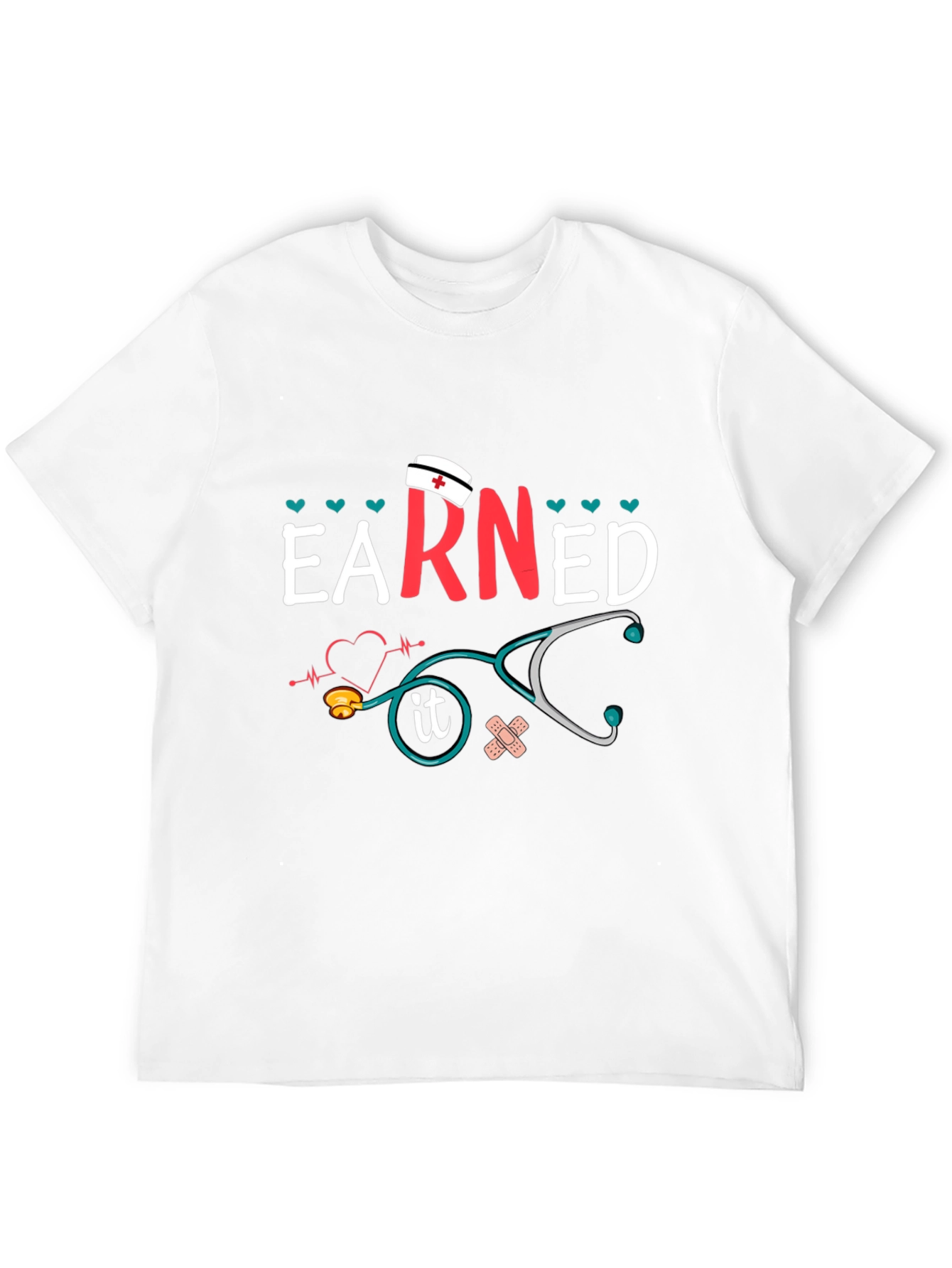 Earned It Nurse T-Shirt - Unisex Graphic Tee