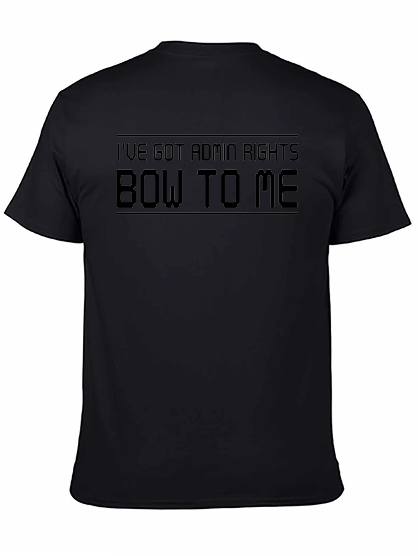 Ive Got Admin Rights T-Shirt - Funny IT Humor Tee