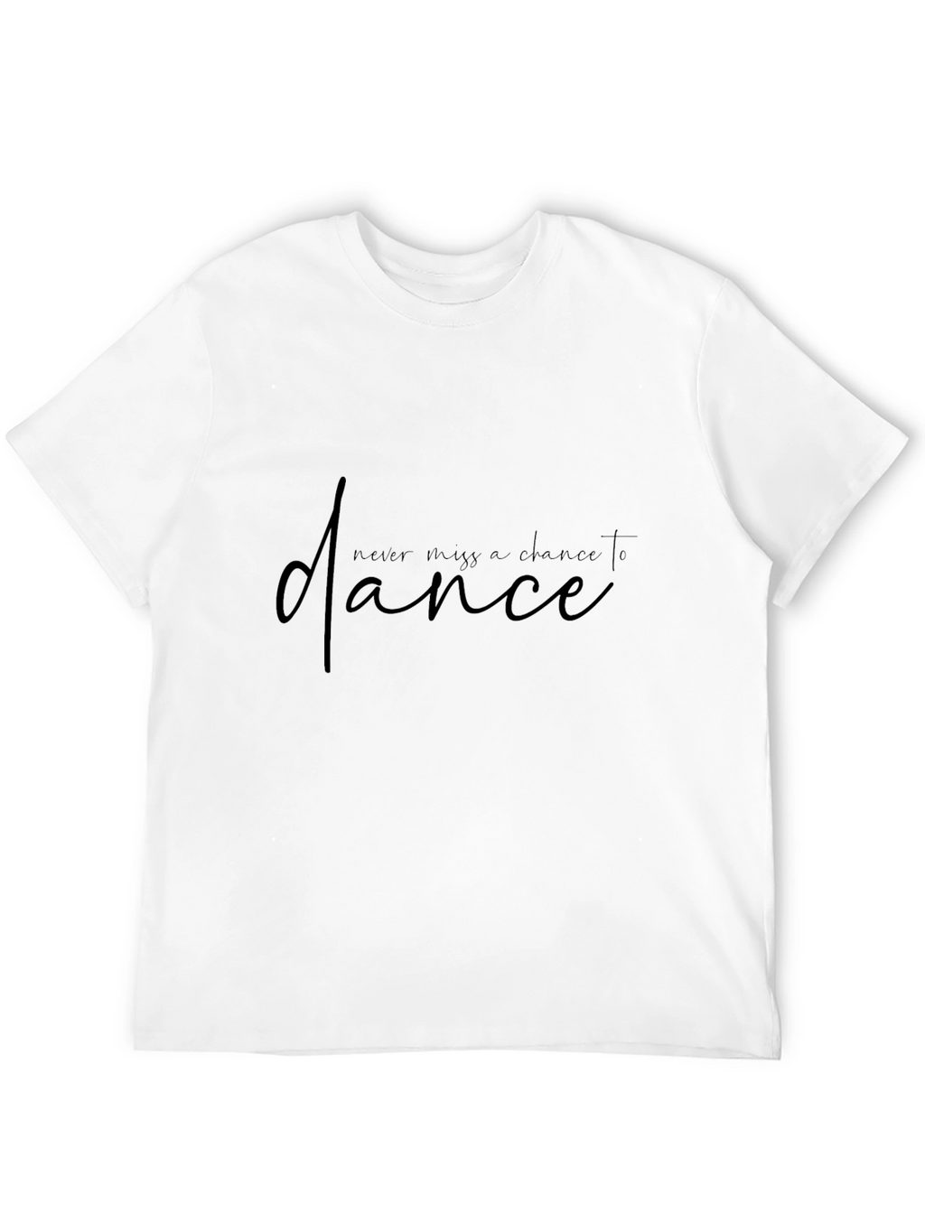 Never Miss a Chance to Dance Black Tee