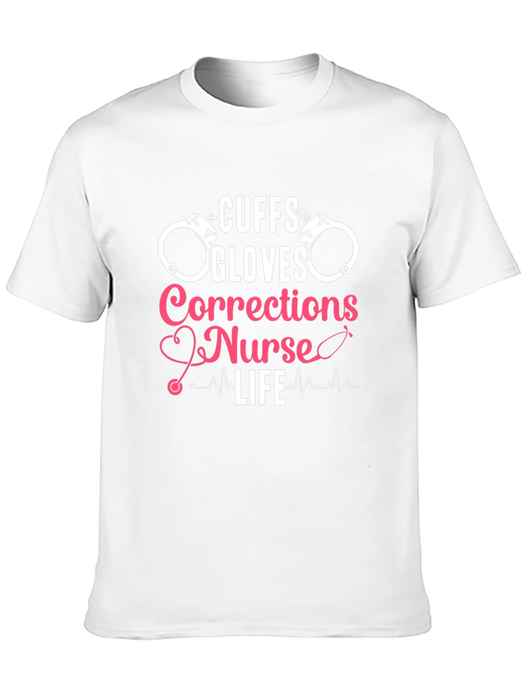 Cuffs Gloves Corrections Nurse Life T-Shirt