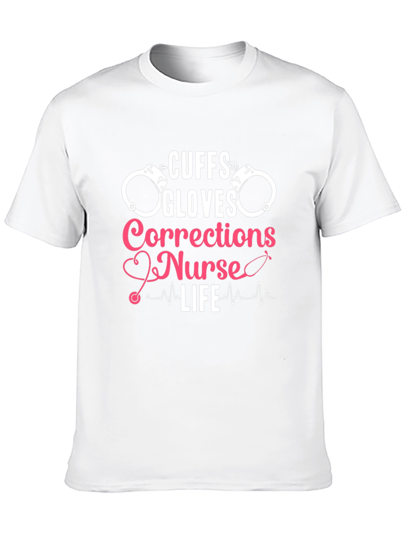 Cuffs Gloves Corrections Nurse Life T-Shirt