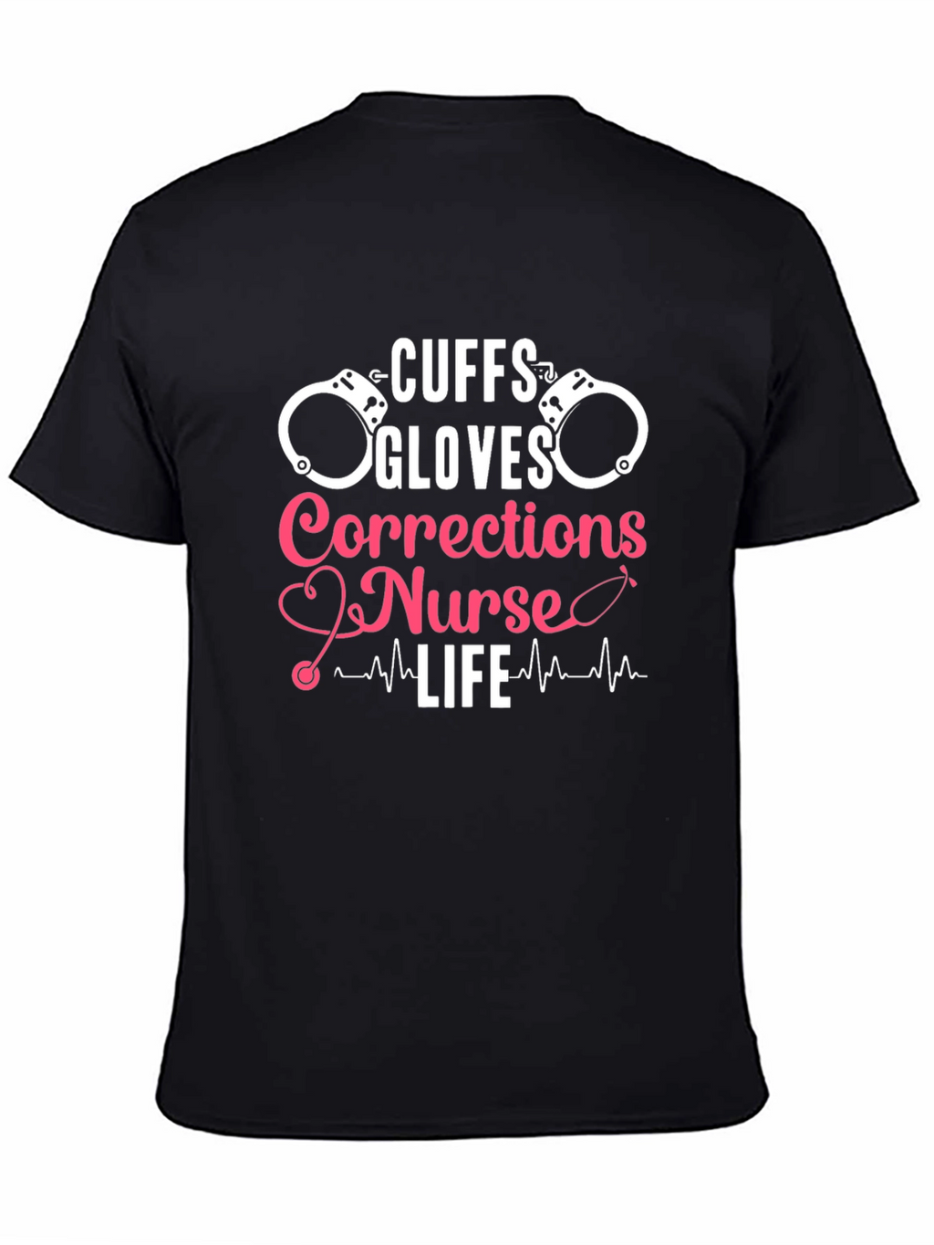 Cuffs Gloves Corrections Nurse Life T-Shirt