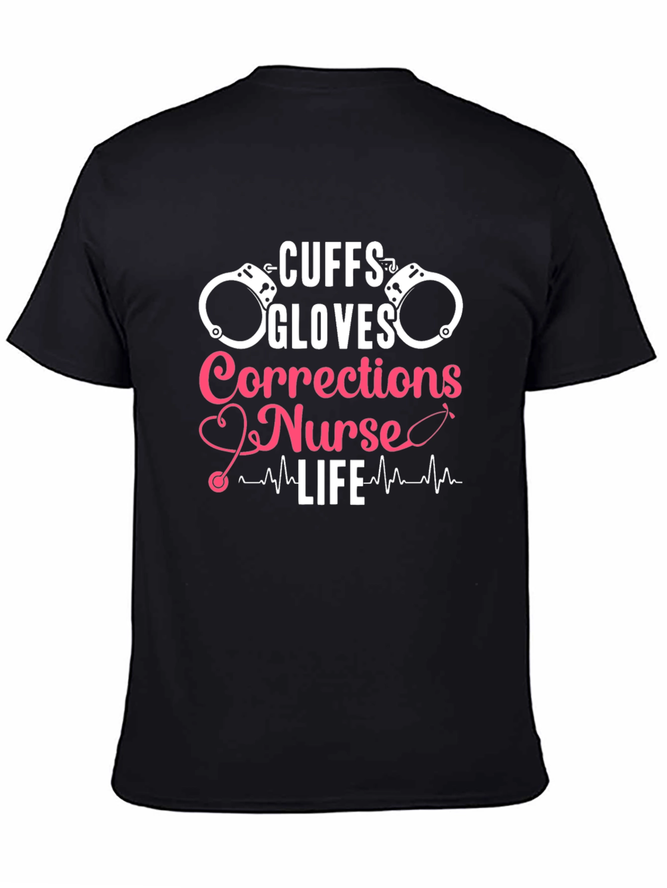 Cuffs Gloves Corrections Nurse Life T-Shirt
