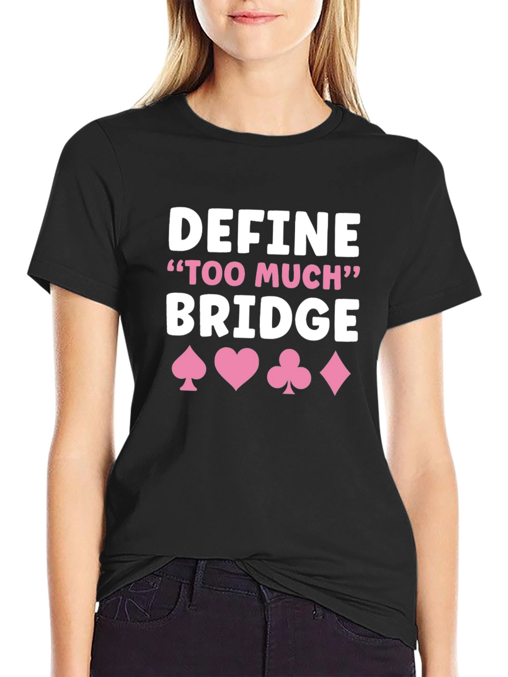 Define Too Much Bridge T-Shirt - Card Game Shirt