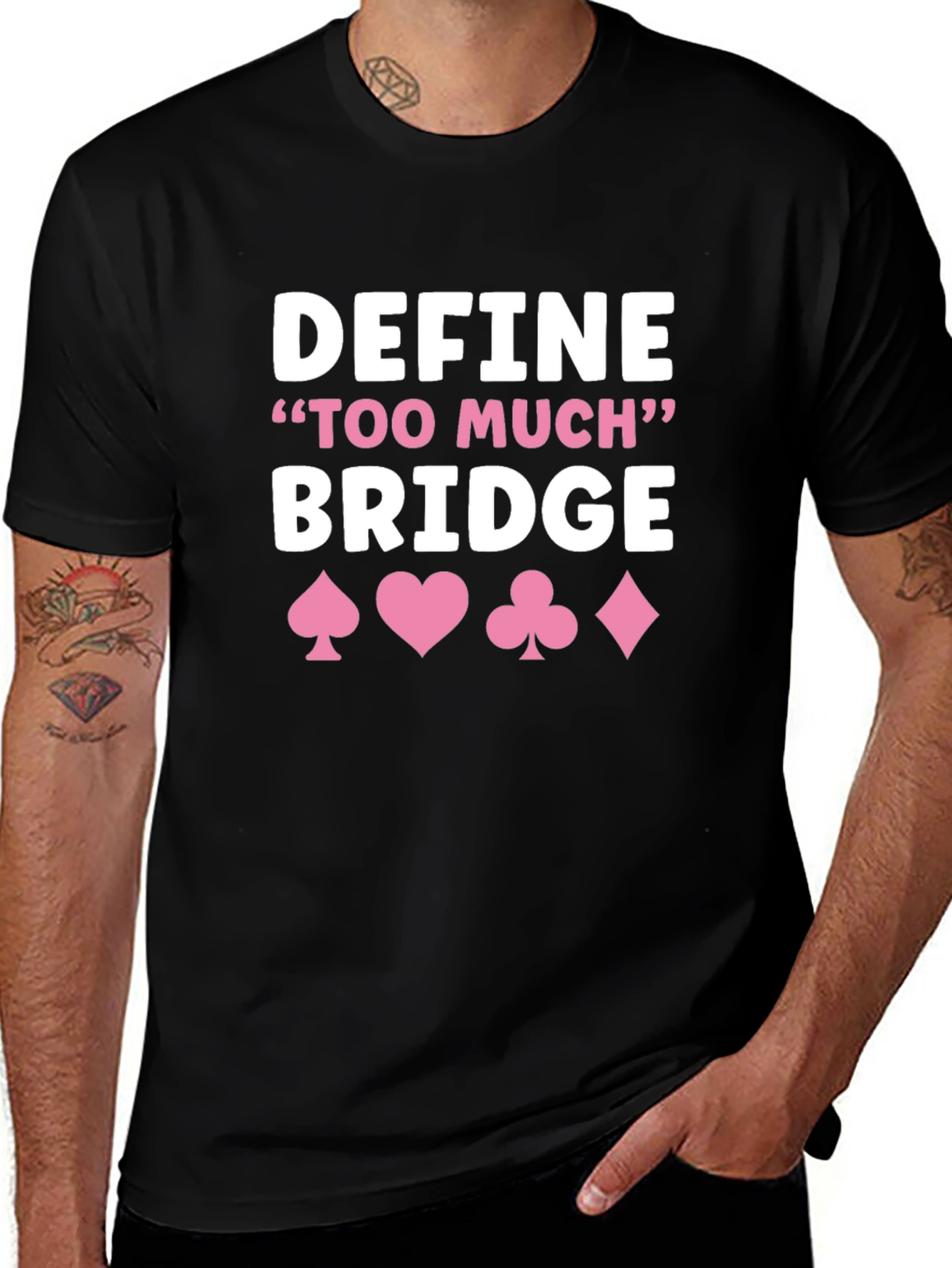 Define Too Much Bridge T-Shirt - Card Game Shirt