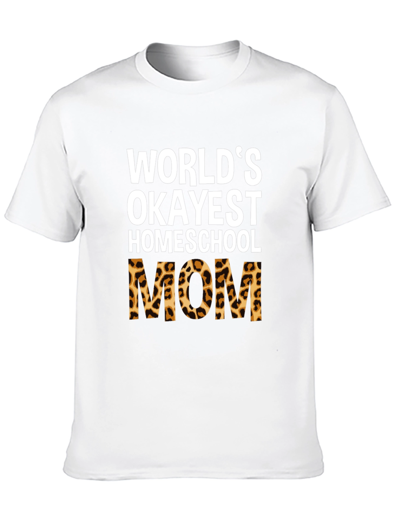 Okayest Homeschool Mom Leopard Print T-Shirt