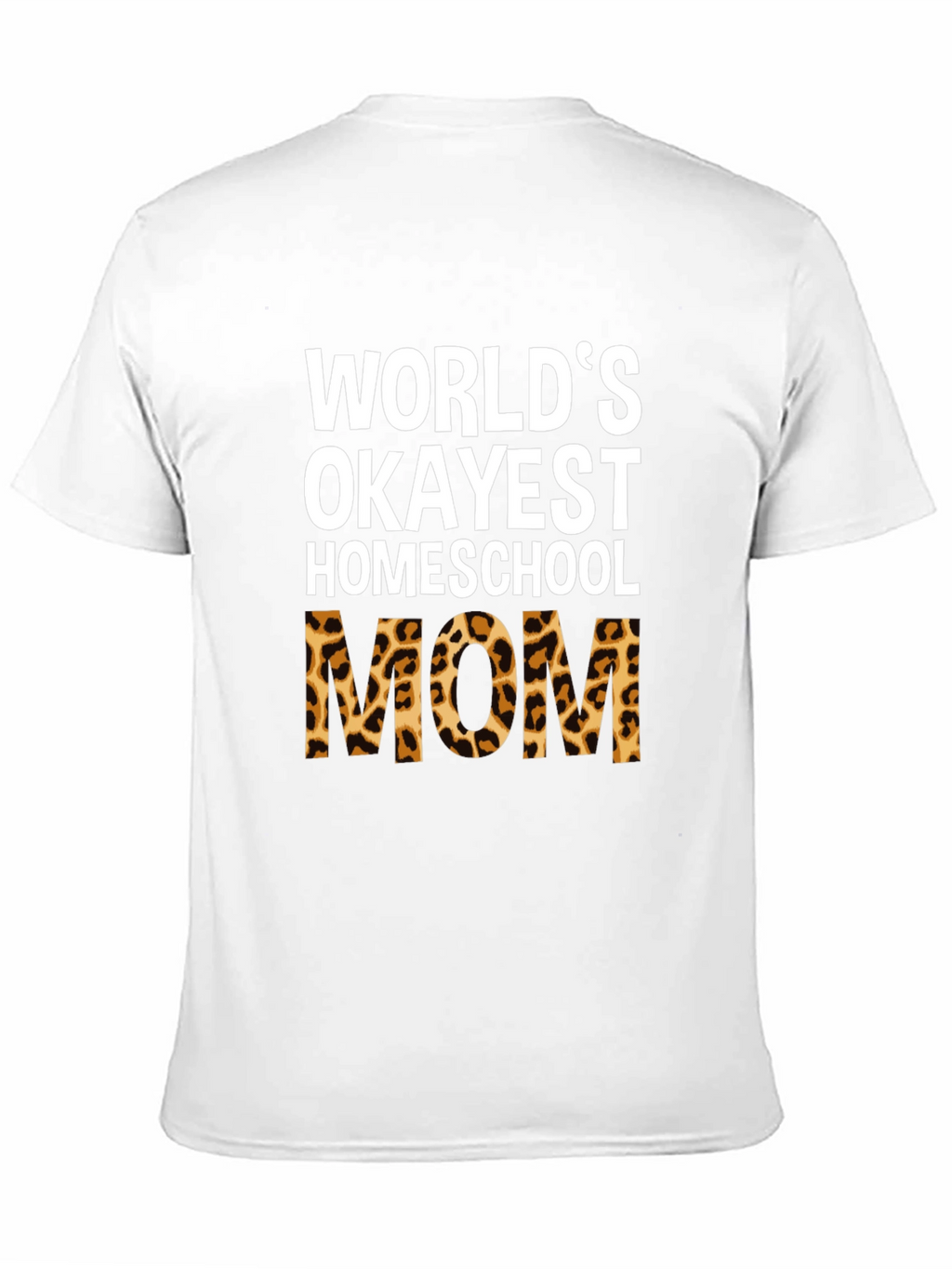 Okayest Homeschool Mom Leopard Print T-Shirt
