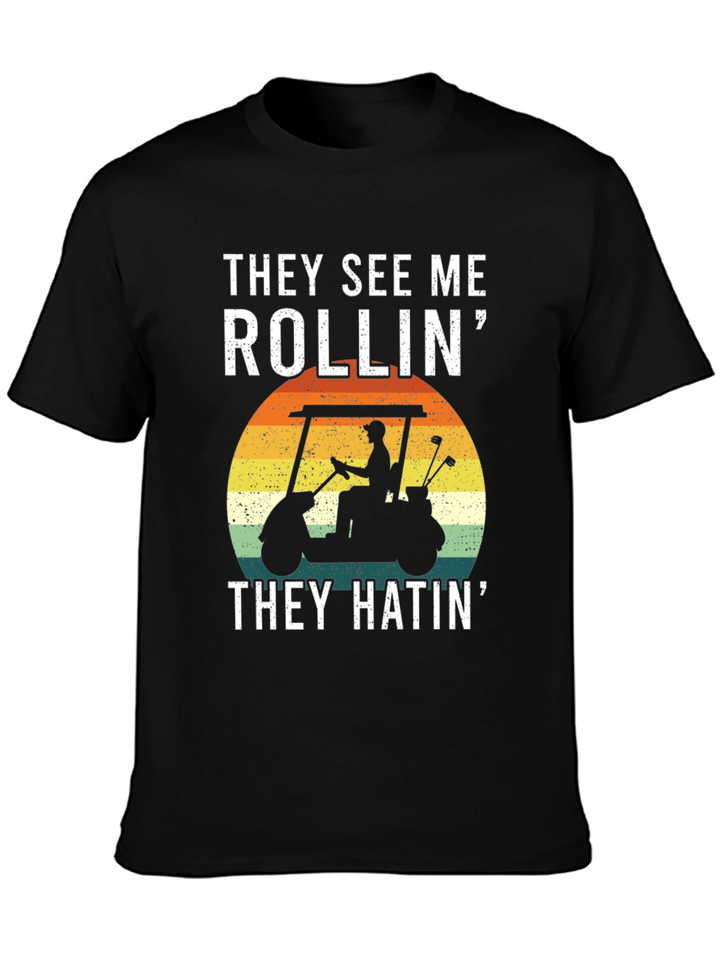 They See Me Rollin T-Shirt: Golf Cart Design