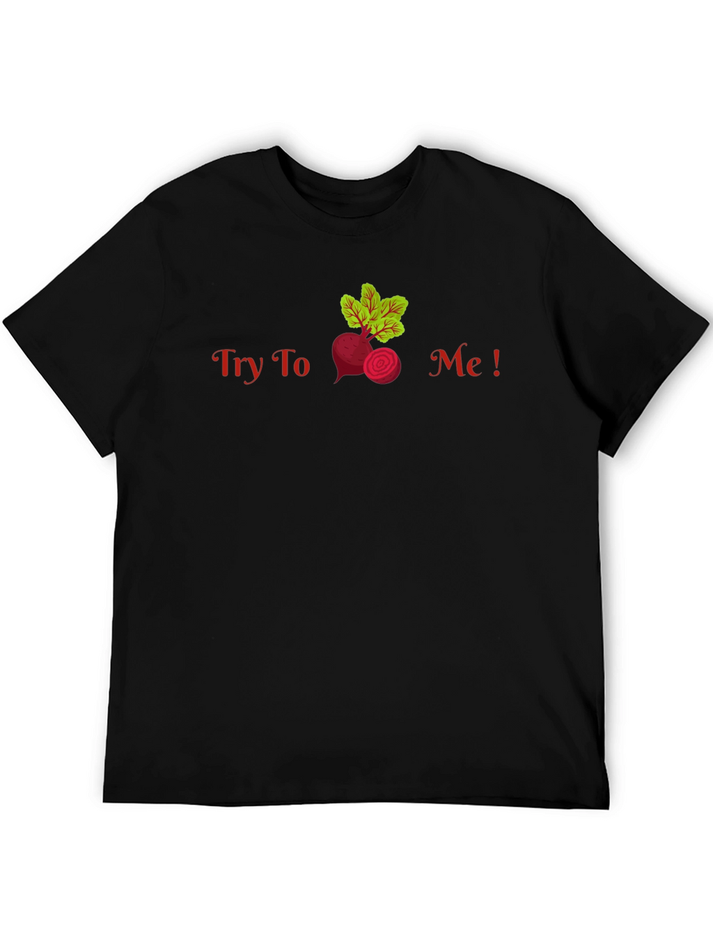 Try To Beet Me! Funny T-Shirt