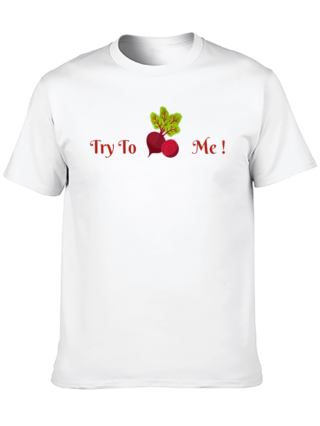 Try To Beet Me! Funny T-Shirt