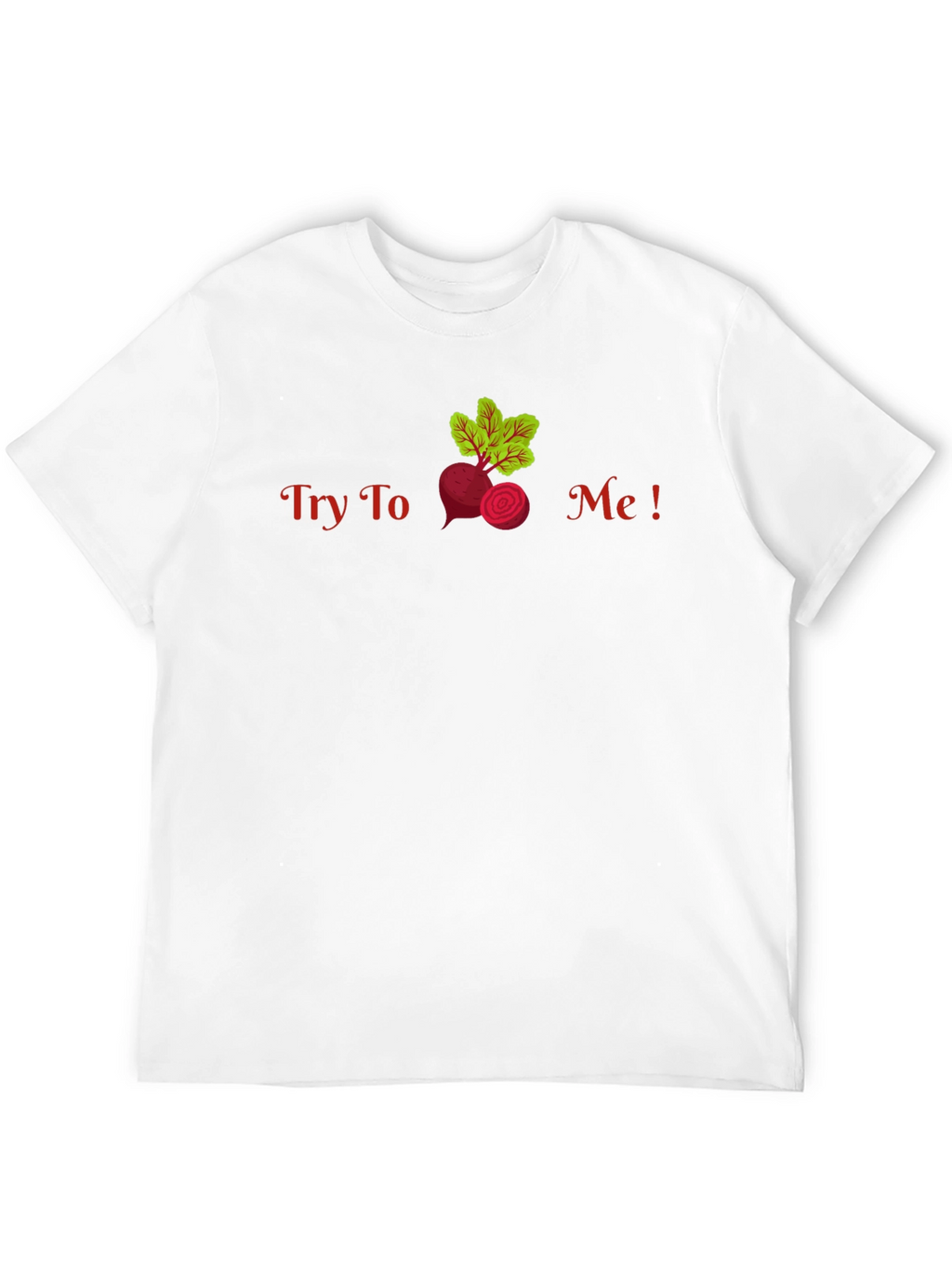 Try To Beet Me! Funny T-Shirt