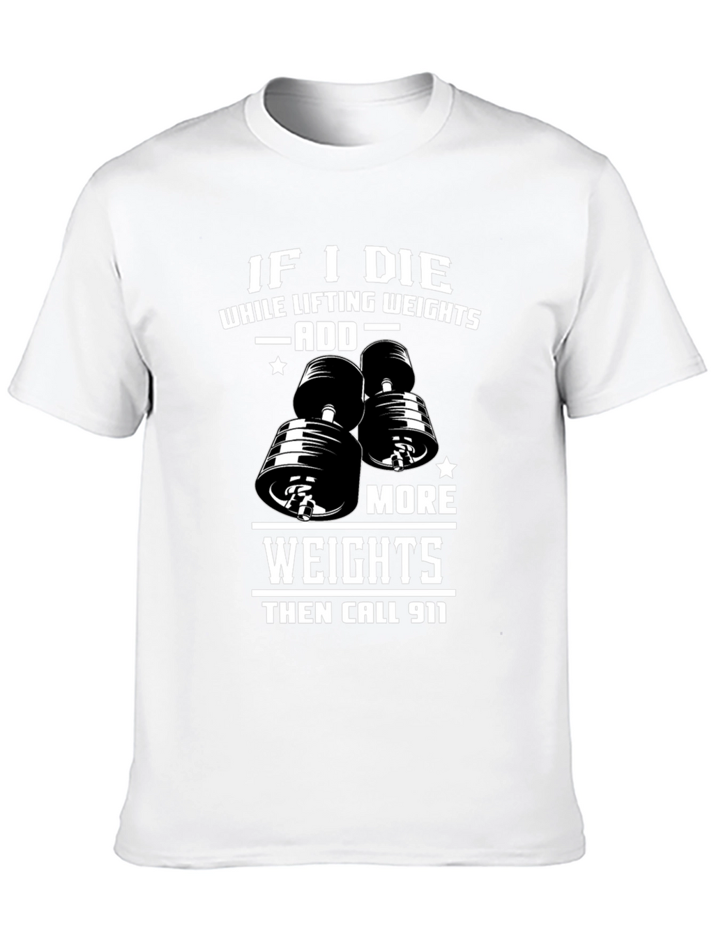 Weight Lifting Humor T-Shirt: Add More Weights