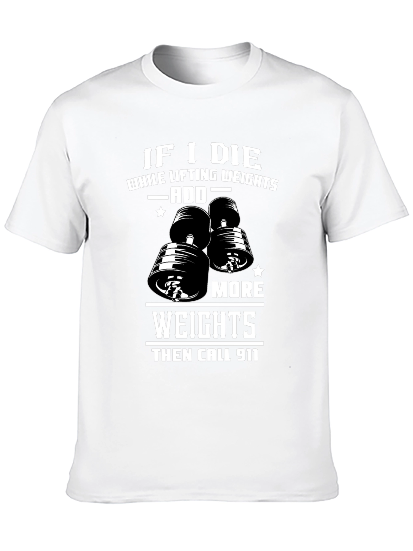 Weight Lifting Humor T-Shirt: Add More Weights