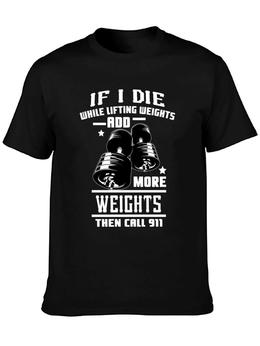Weight Lifting Humor T-Shirt: Add More Weights