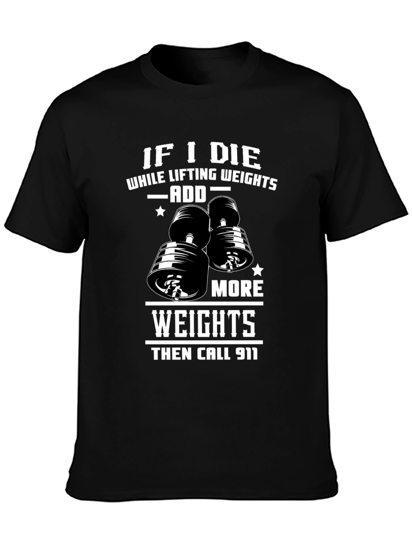 Weight Lifting Humor T-Shirt: Add More Weights