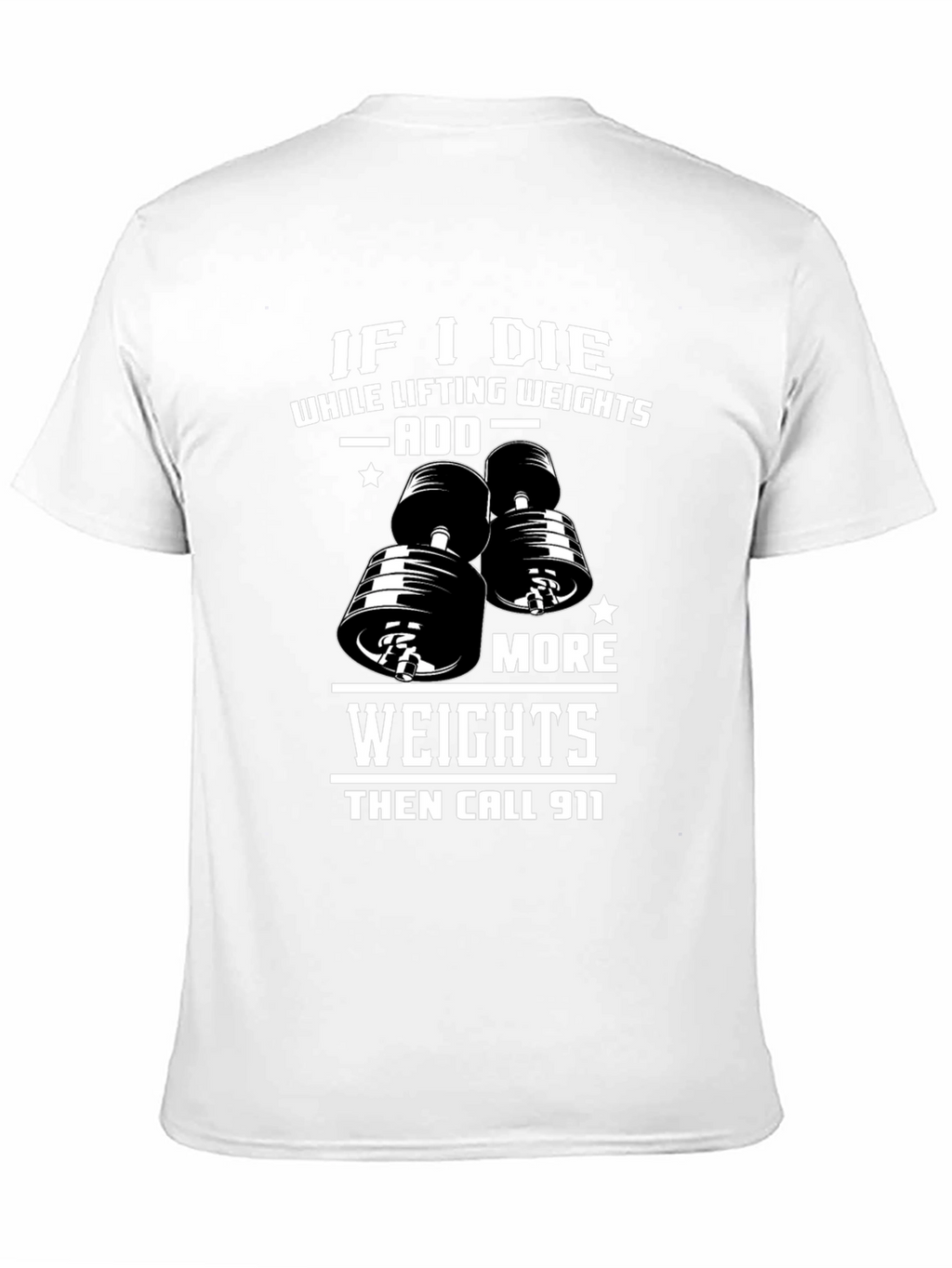 Weight Lifting Humor T-Shirt: Add More Weights