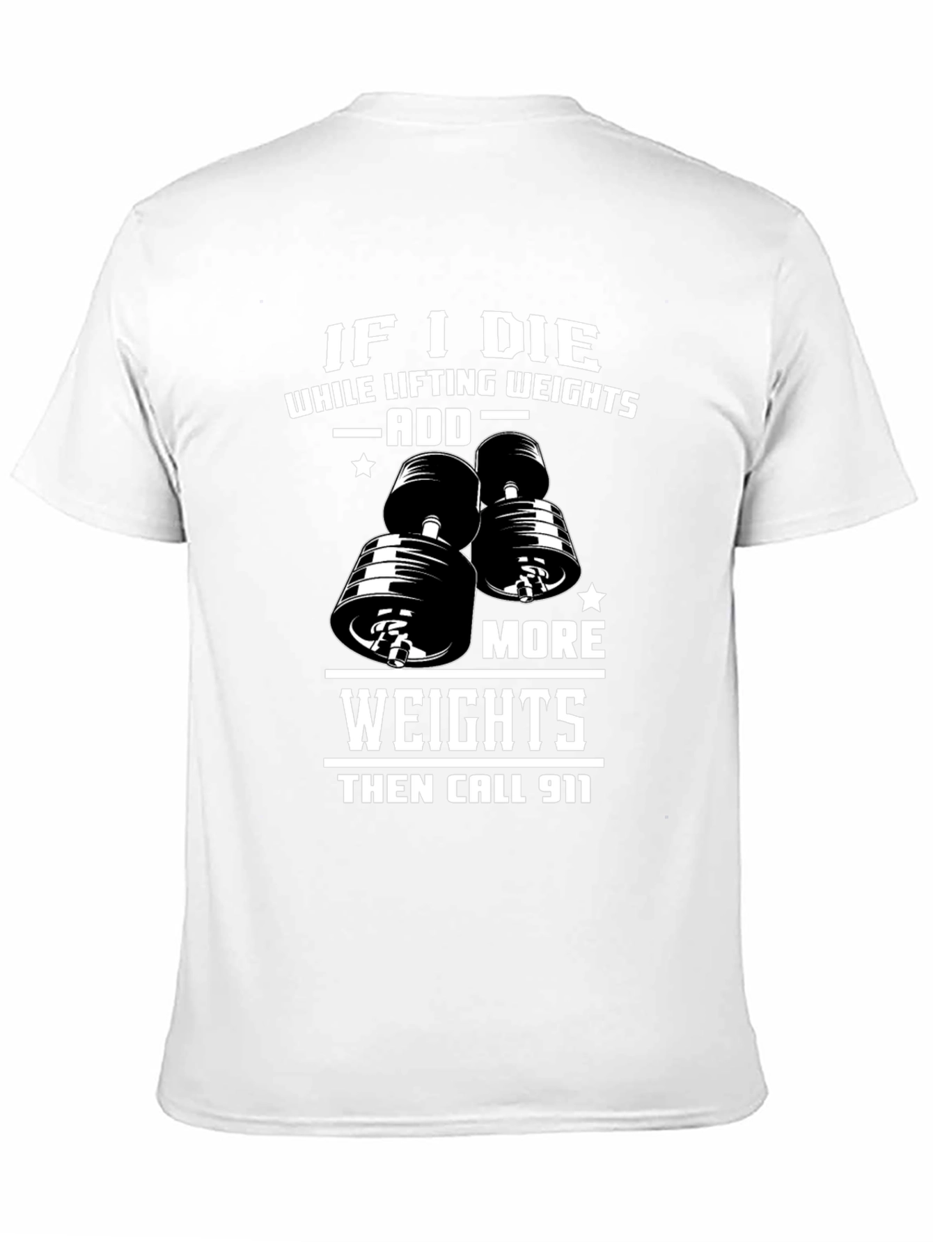 Weight Lifting Humor T-Shirt: Add More Weights