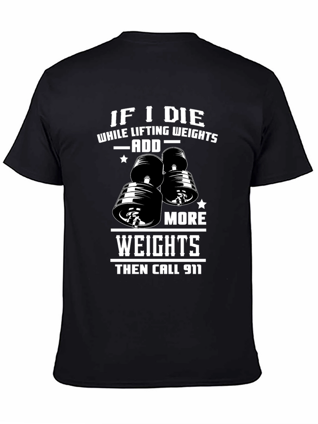 Weight Lifting Humor T-Shirt: Add More Weights