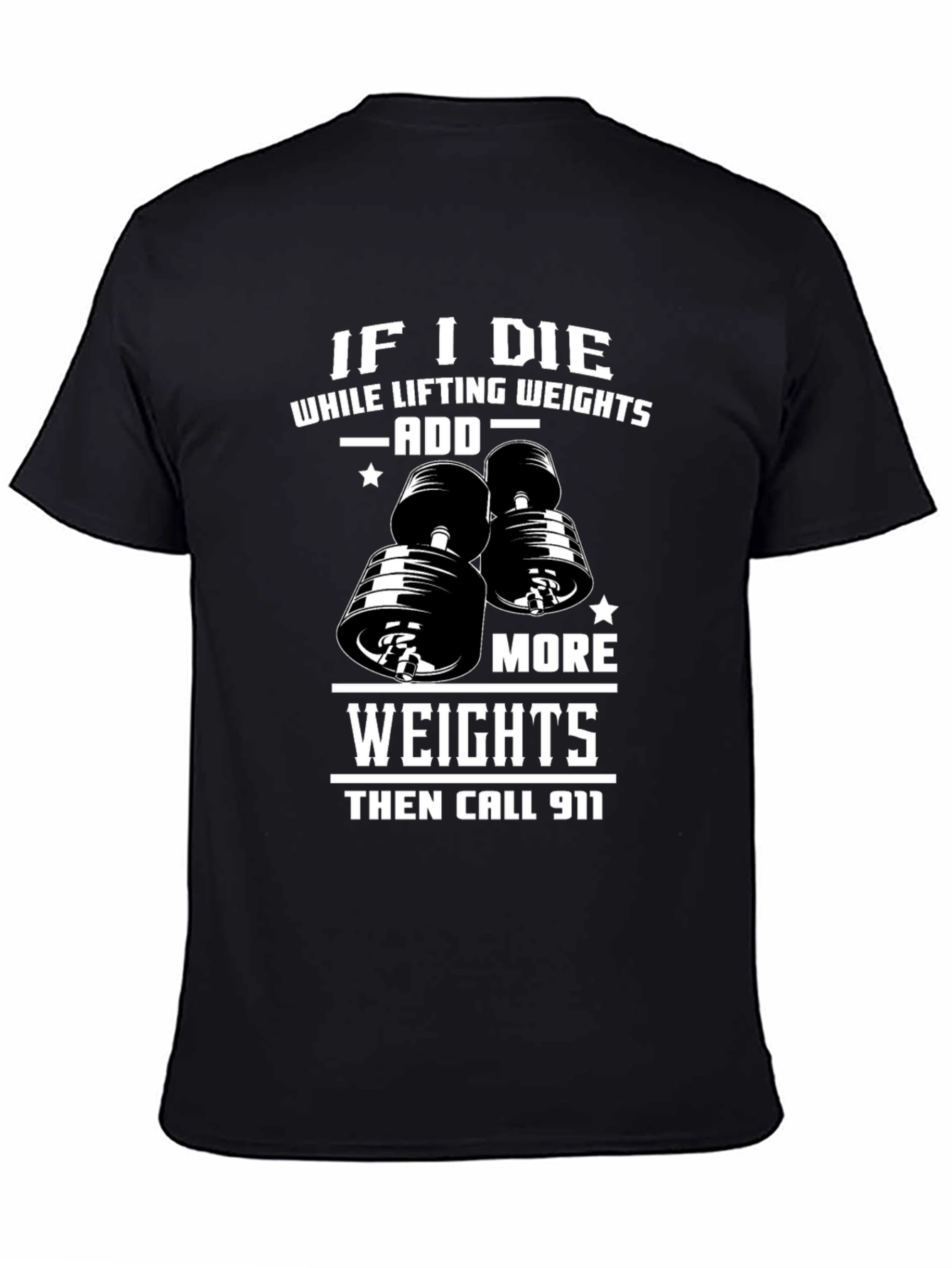 Weight Lifting Humor T-Shirt: Add More Weights
