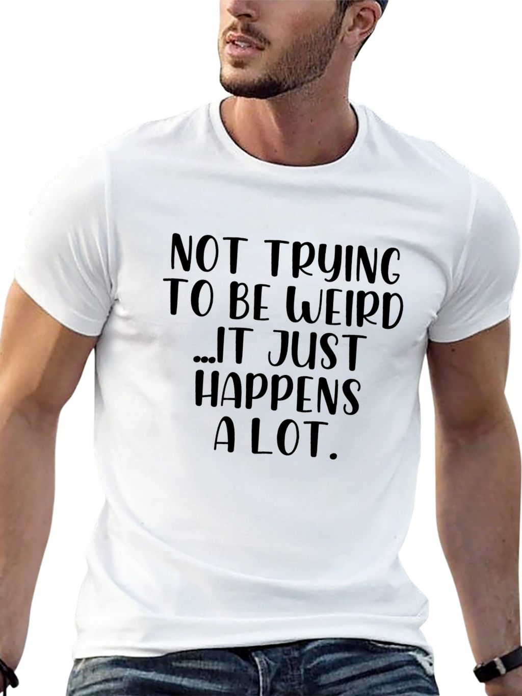Funny Graphic Tee: Not Trying to Be Weird T-Shirt