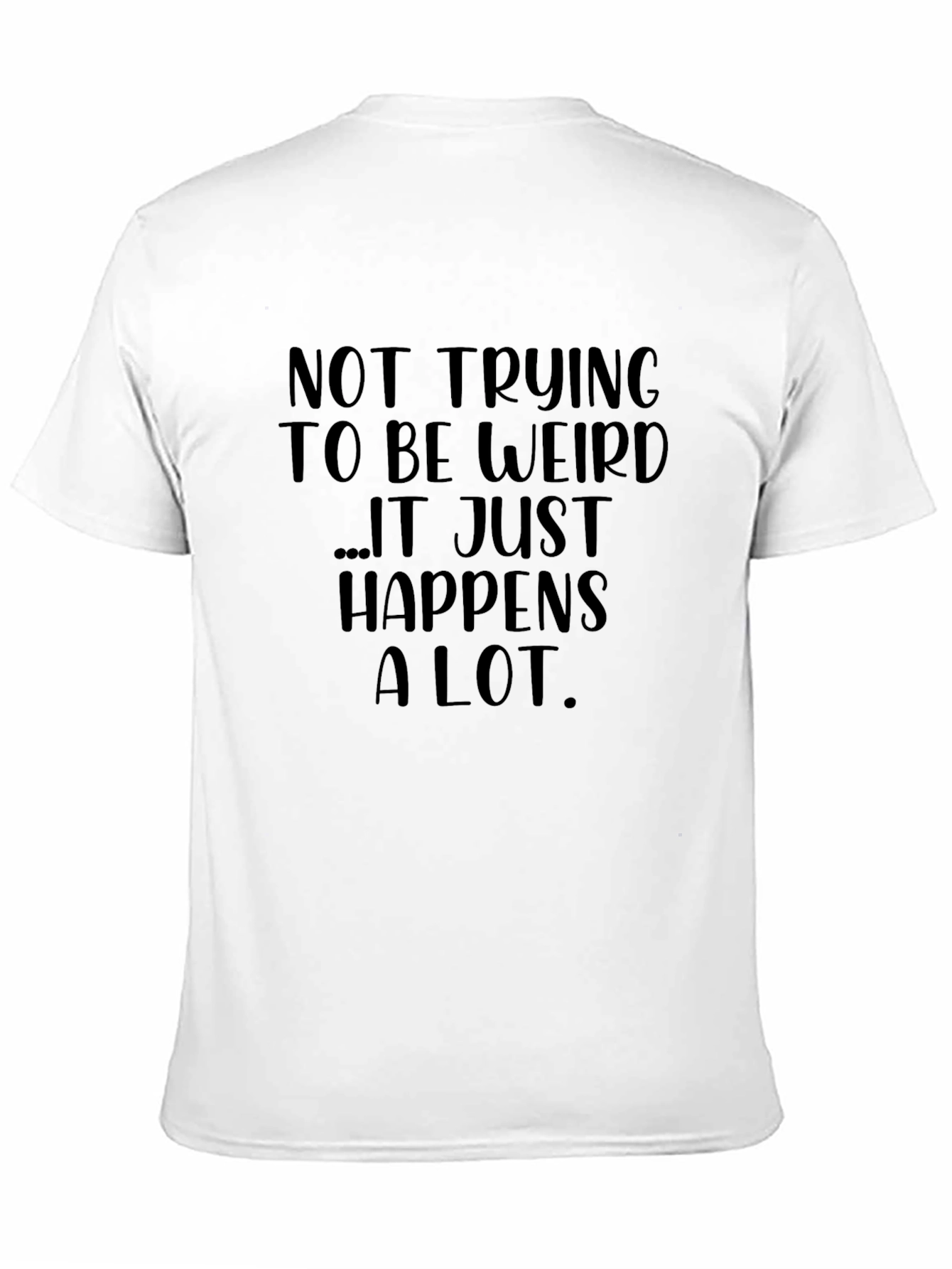 Funny Graphic Tee: Not Trying to Be Weird T-Shirt