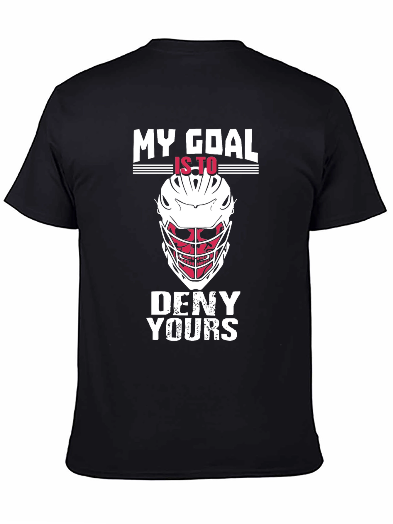 Lacrosse Goalie T-Shirt - My Goal is to Deny Yours