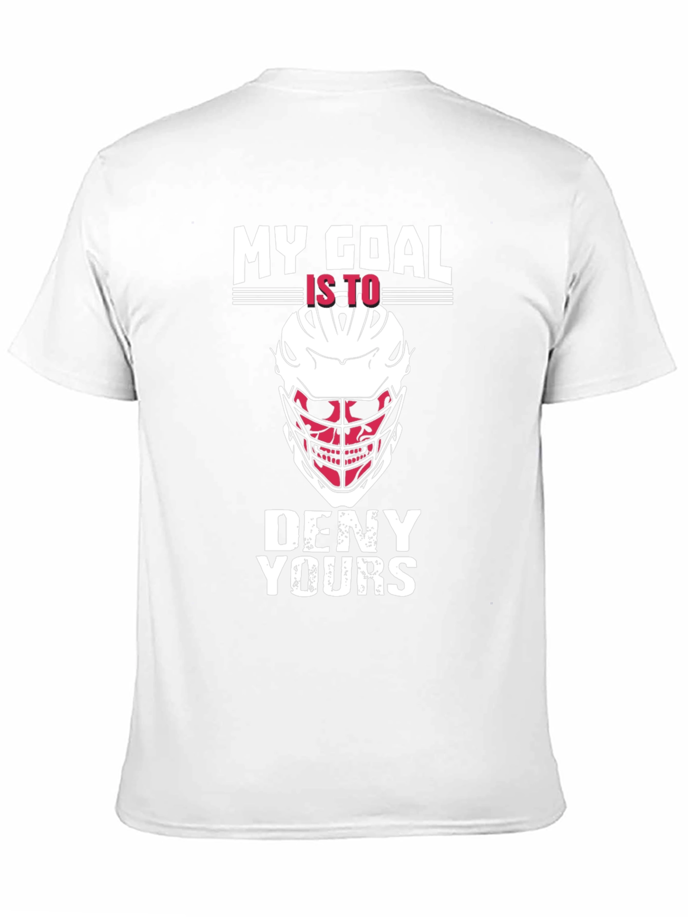 Lacrosse Goalie T-Shirt - My Goal is to Deny Yours