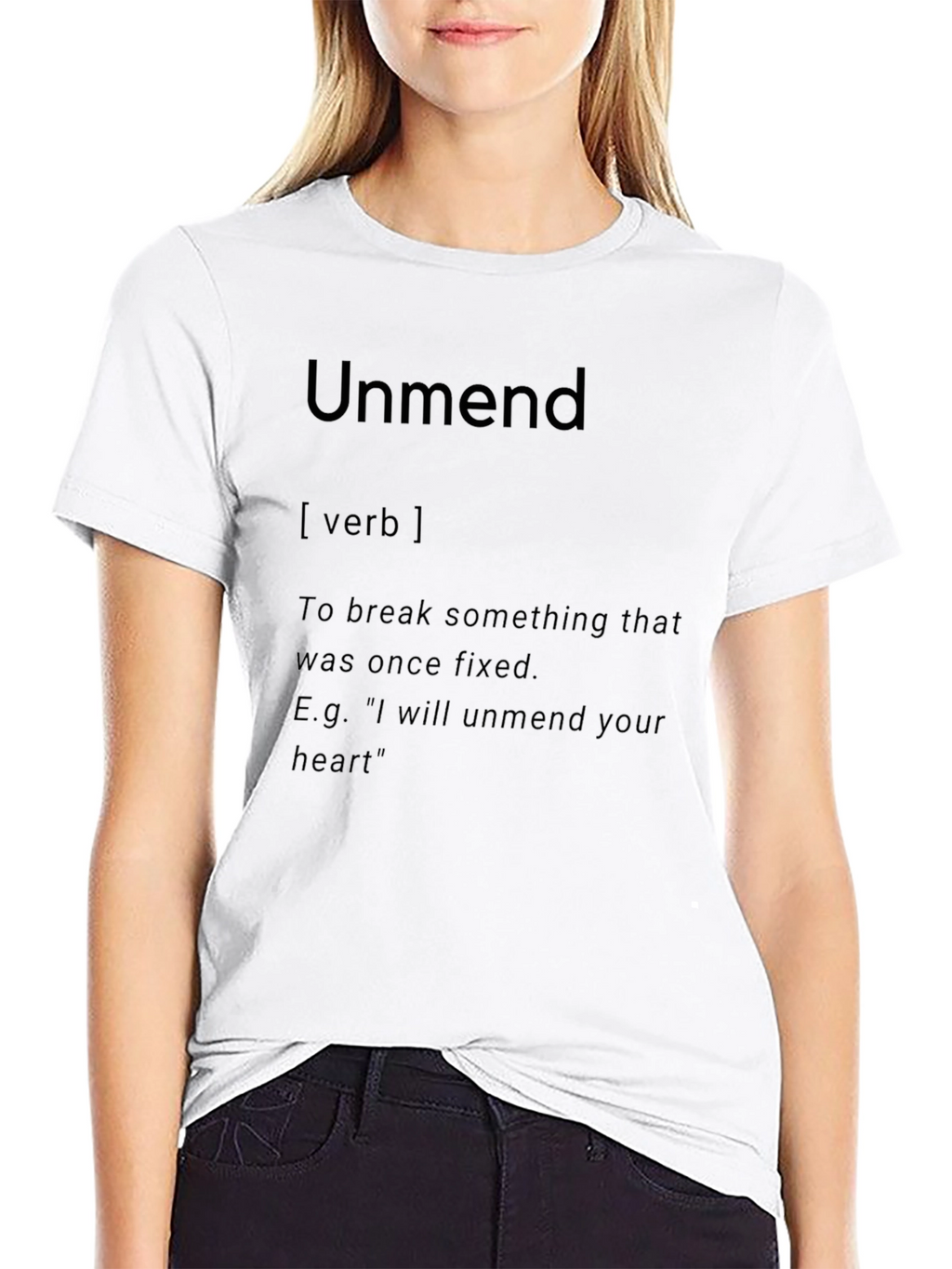 Unmend Definition T-Shirt - Break Something Once Fixed