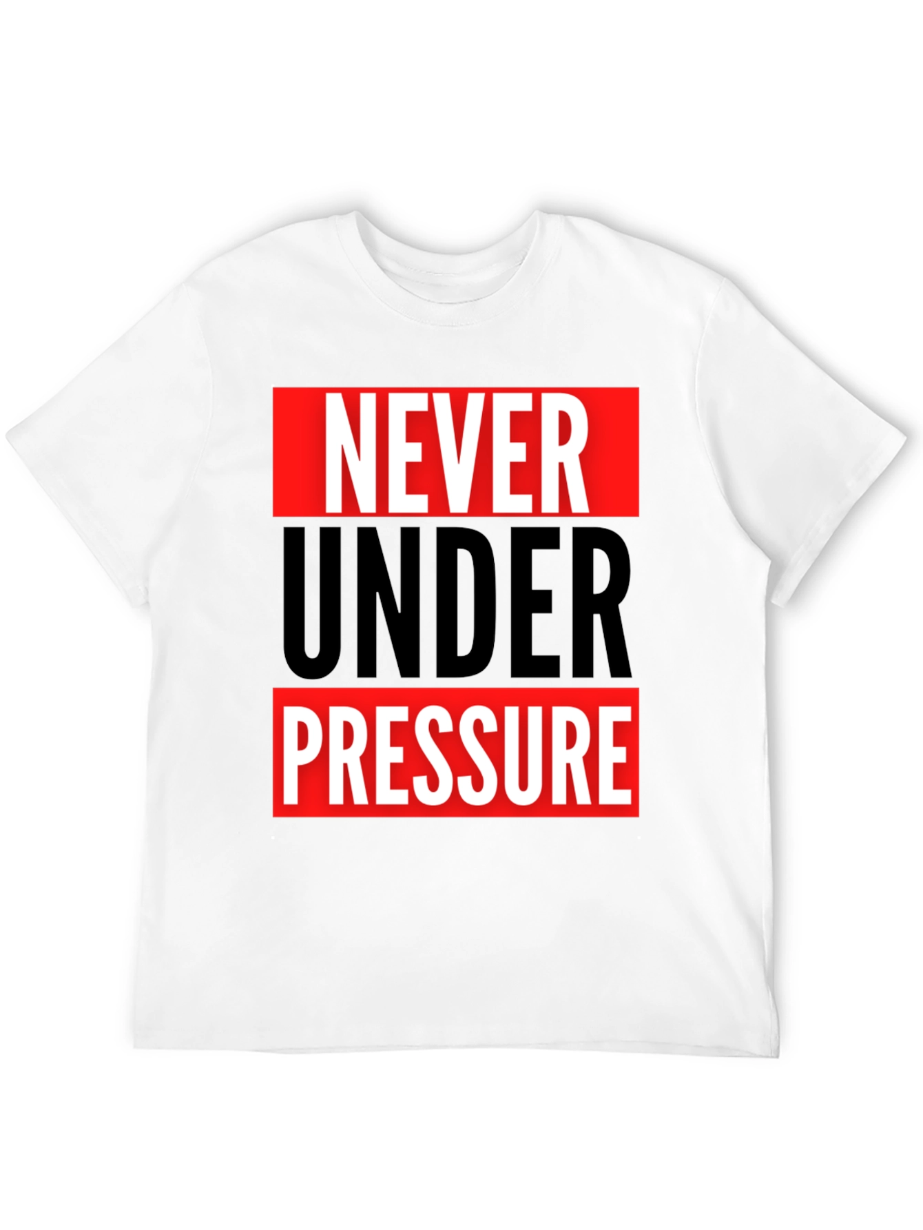 Never Under Pressure Graphic Tee