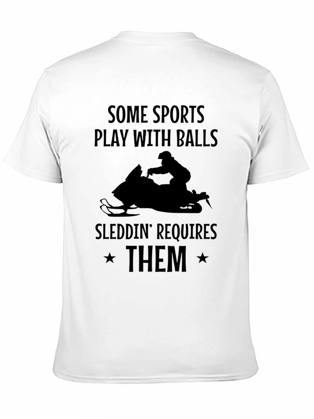 Sleddin Requires Them T-Shirt