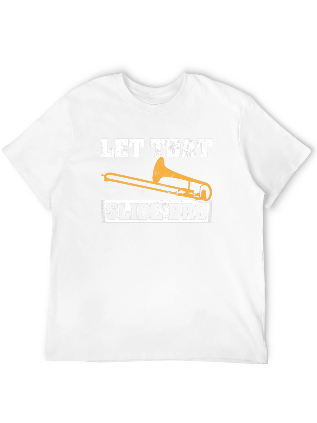 Let That Slide Bro T-Shirt - Music Trombone Tee