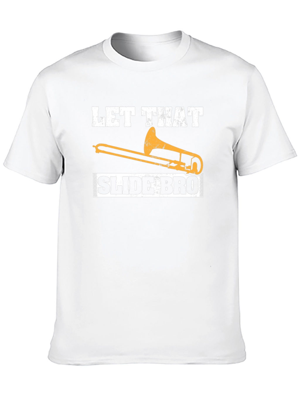 Let That Slide Bro T-Shirt - Music Trombone Tee