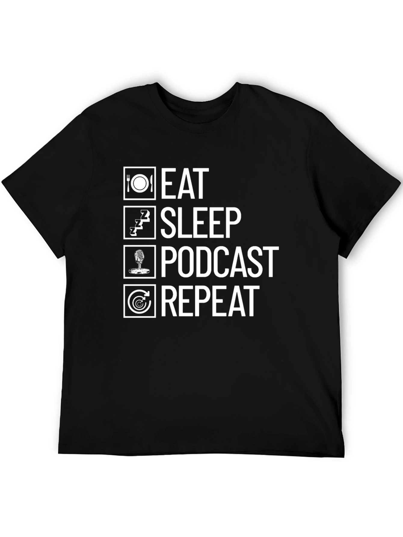 Eat Sleep Podcast Repeat Graphic Tee