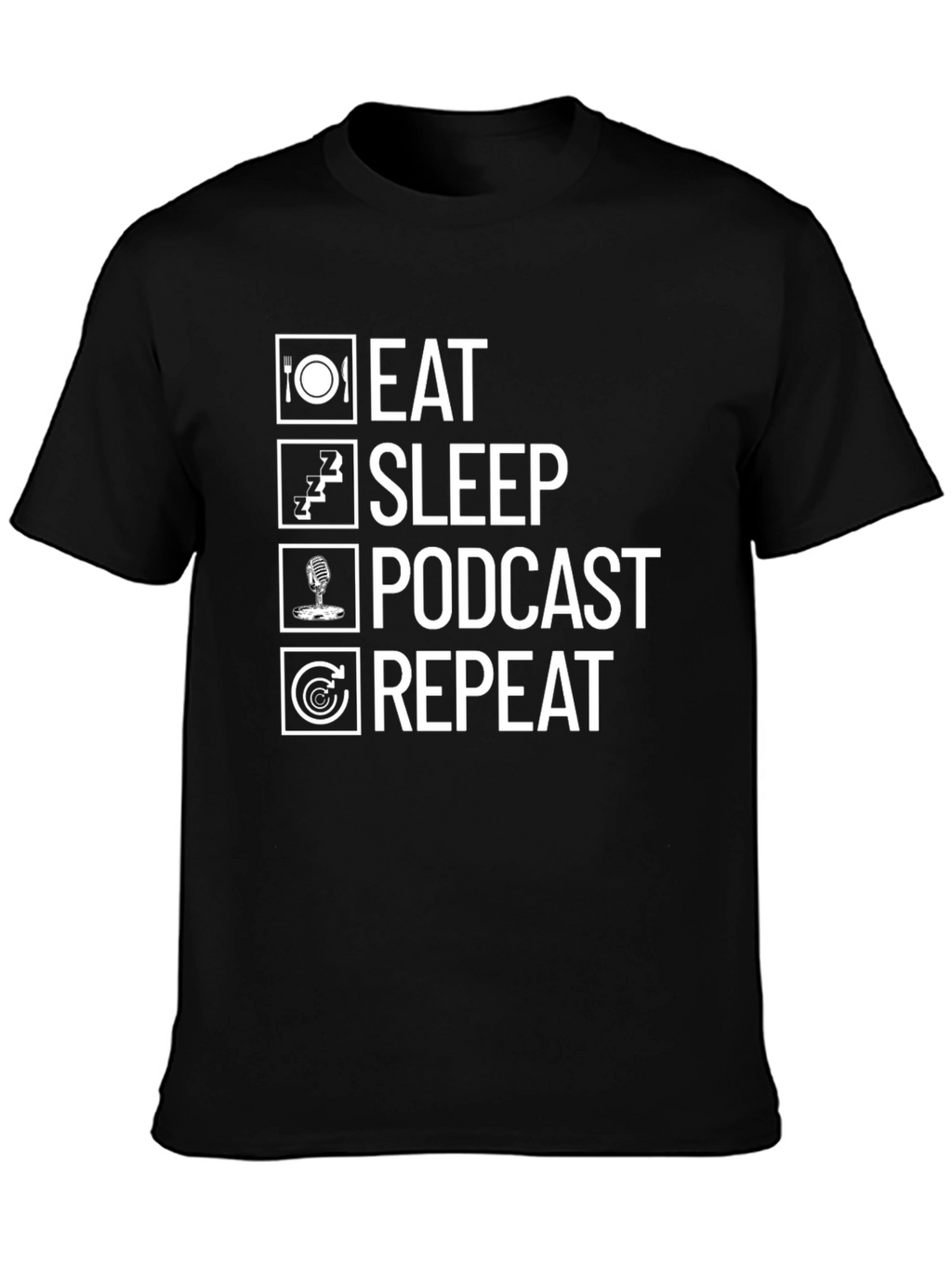 Eat Sleep Podcast Repeat Graphic Tee