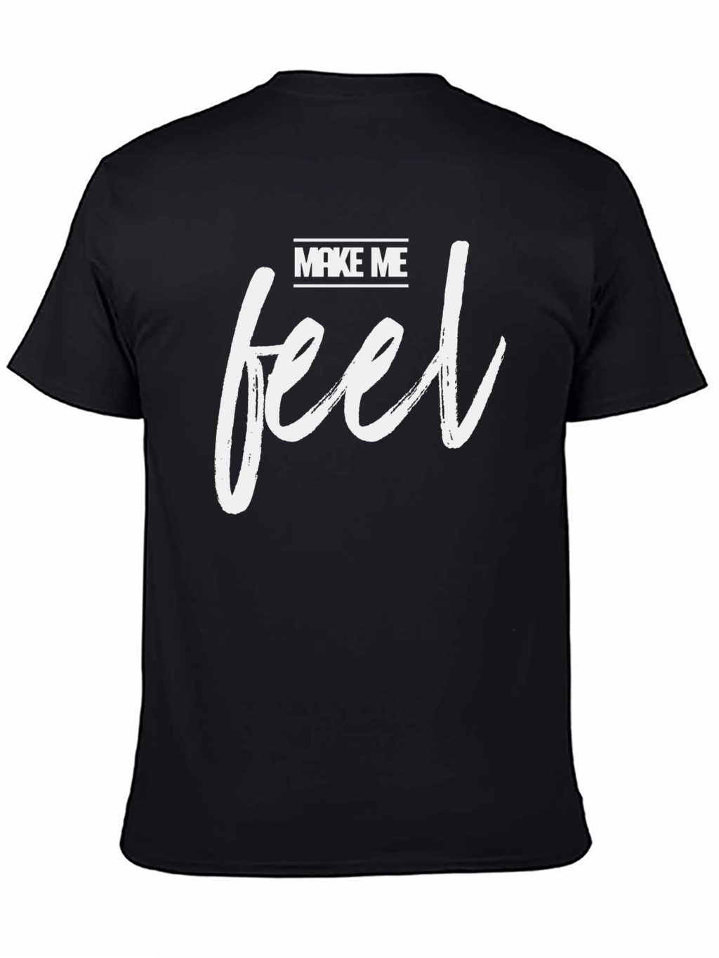 Make Me Feel Black T-Shirt - Stylish Graphic Tee