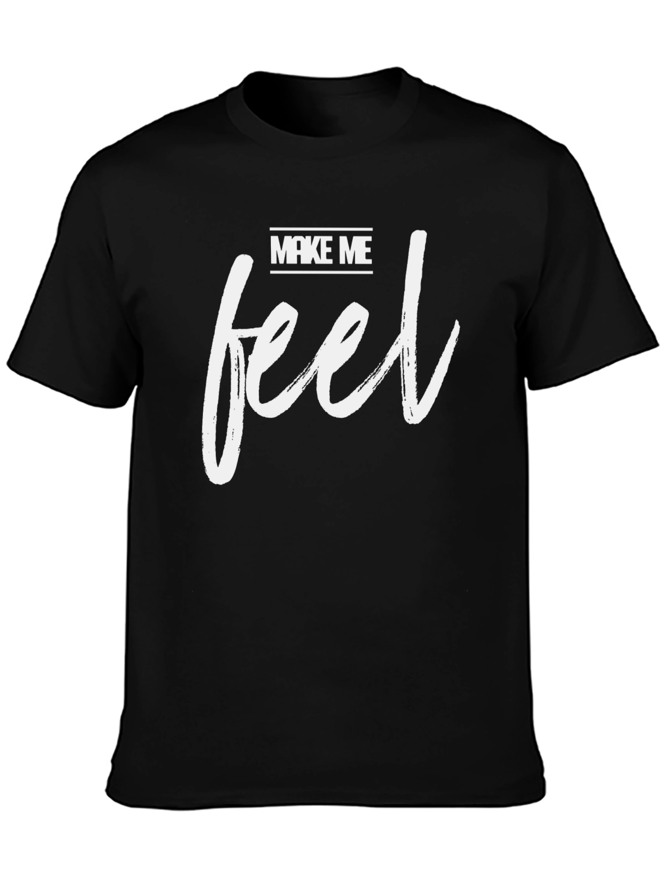 Make Me Feel Black T-Shirt - Stylish Graphic Tee