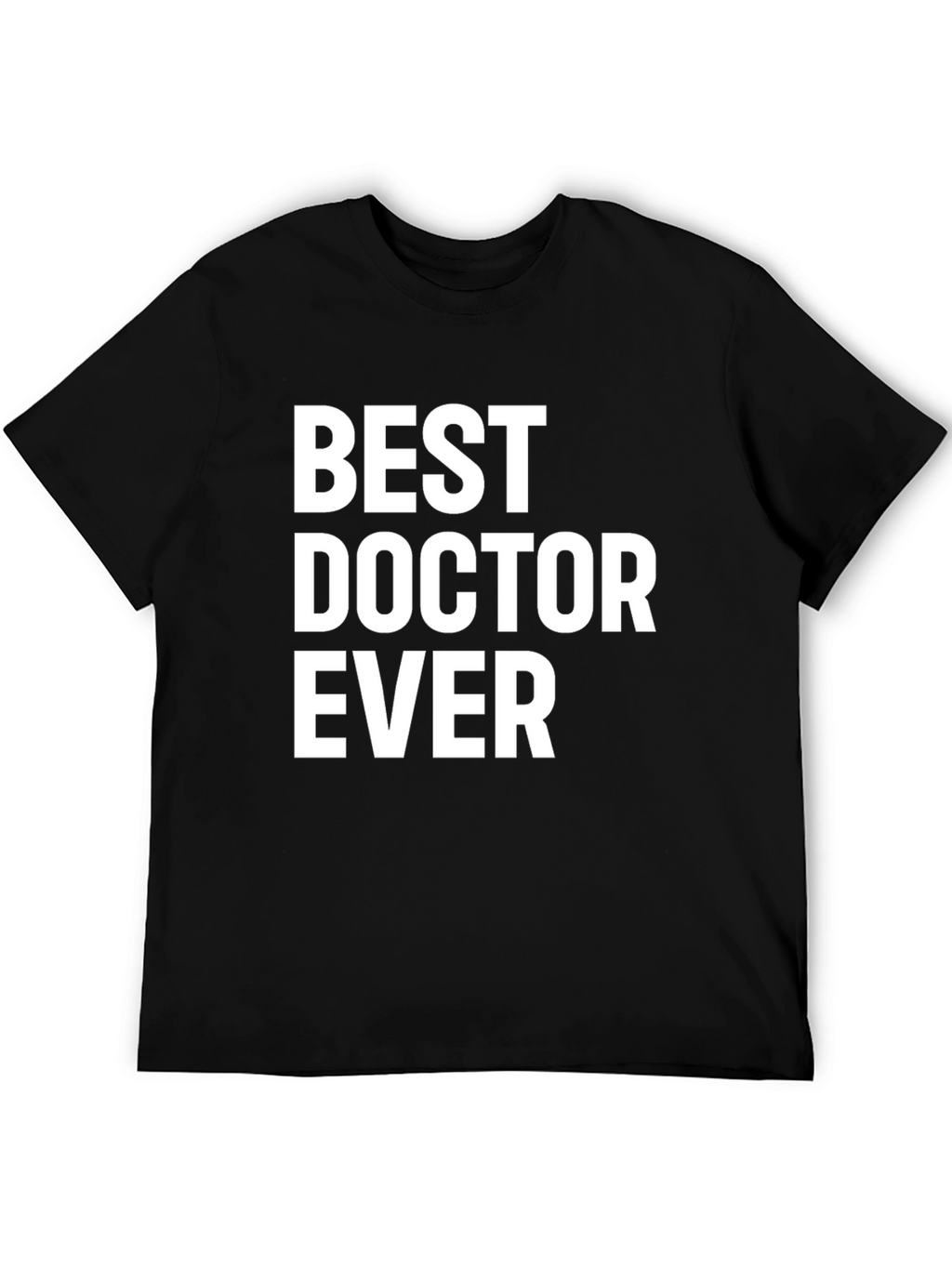 Best Doctor Ever T-Shirt - Medical Appreciation Gift