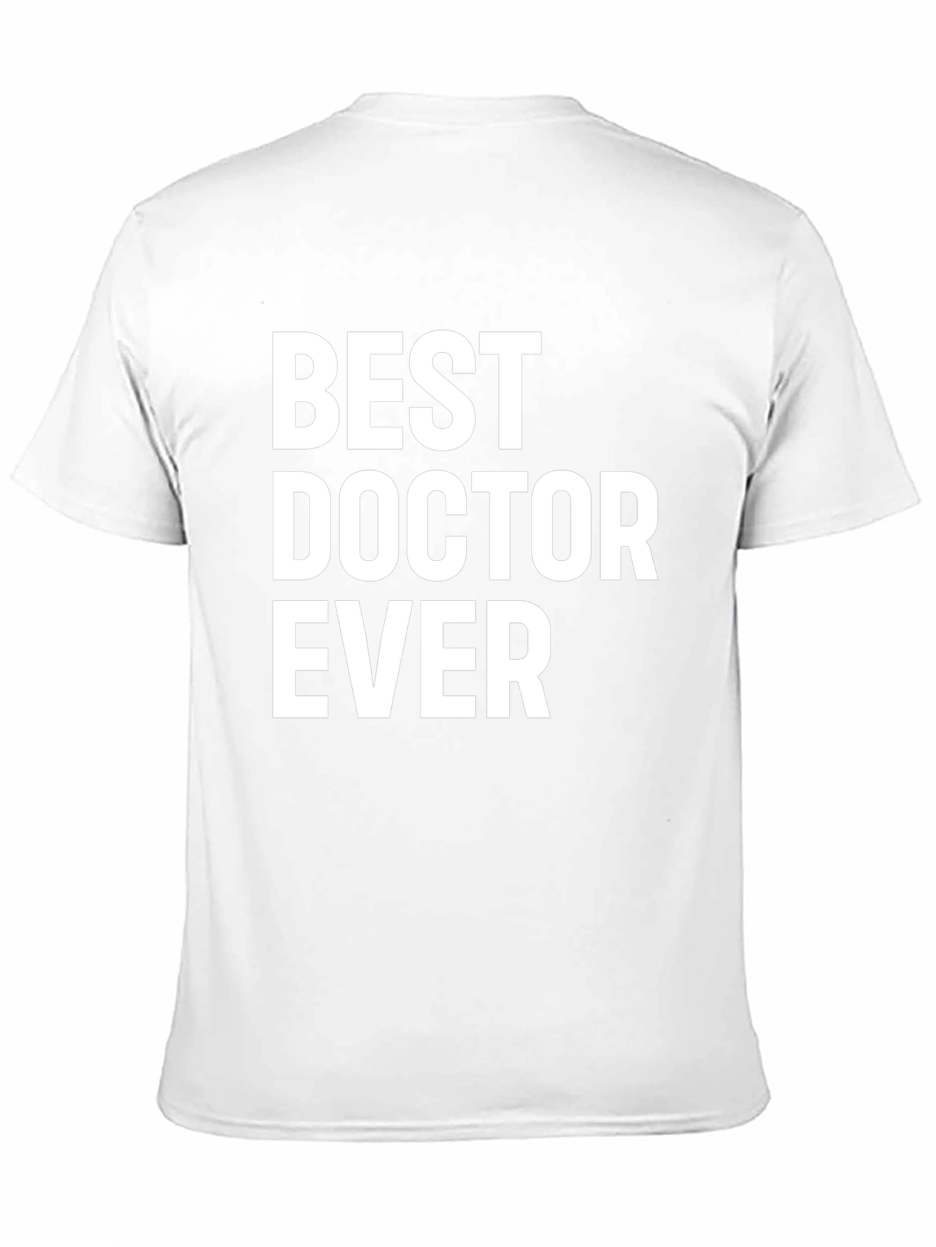 Best Doctor Ever T-Shirt - Medical Appreciation Gift