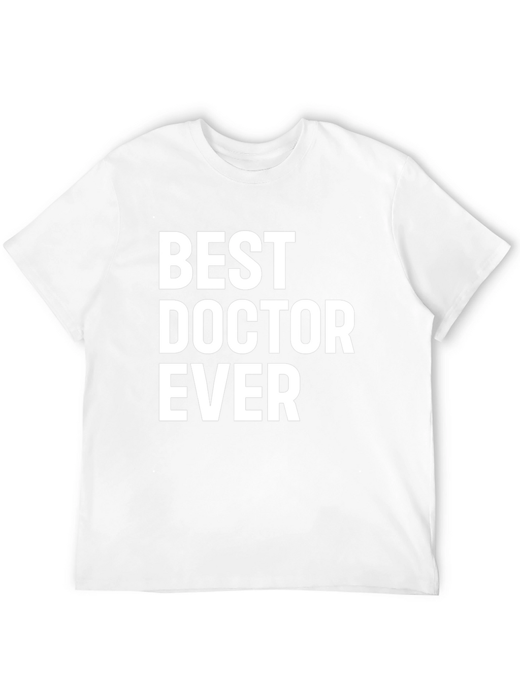 Best Doctor Ever T-Shirt - Medical Appreciation Gift