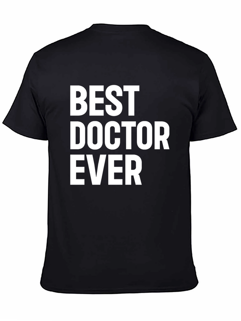 Best Doctor Ever T-Shirt - Medical Appreciation Gift