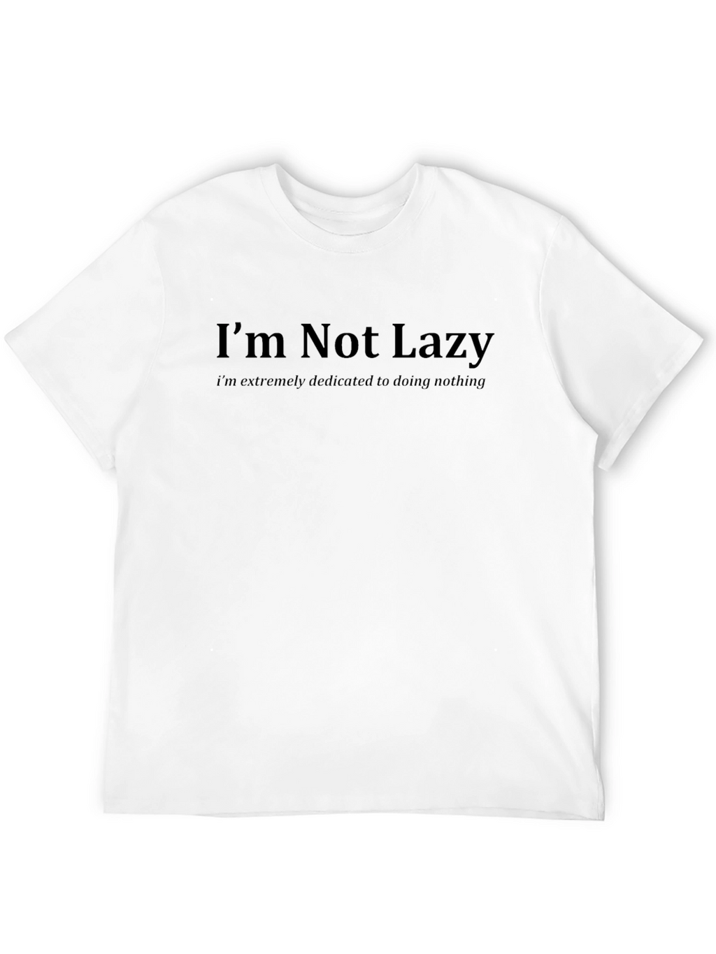 Funny Im Not Lazy Graphic T-Shirt