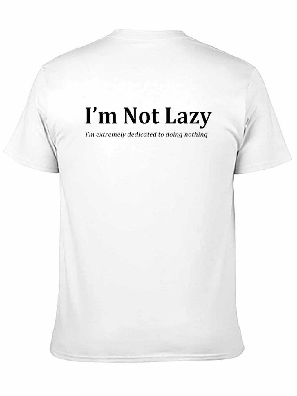 Funny Im Not Lazy Graphic T-Shirt