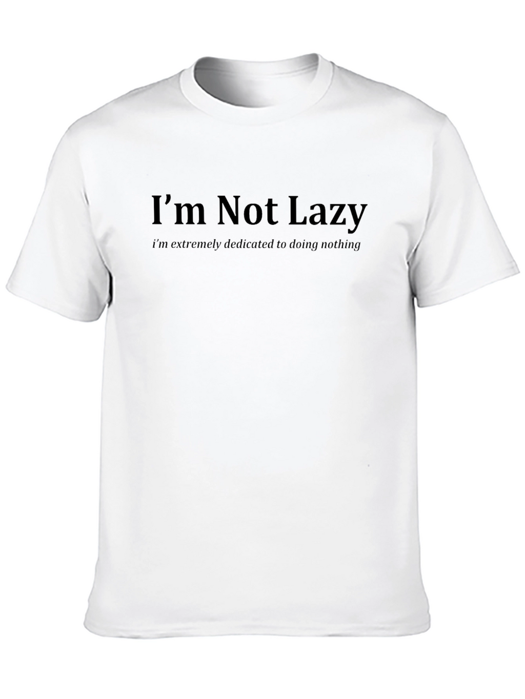 Funny Im Not Lazy Graphic T-Shirt