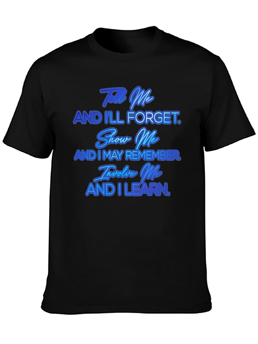 Tell Me And Ill Forget T-Shirt