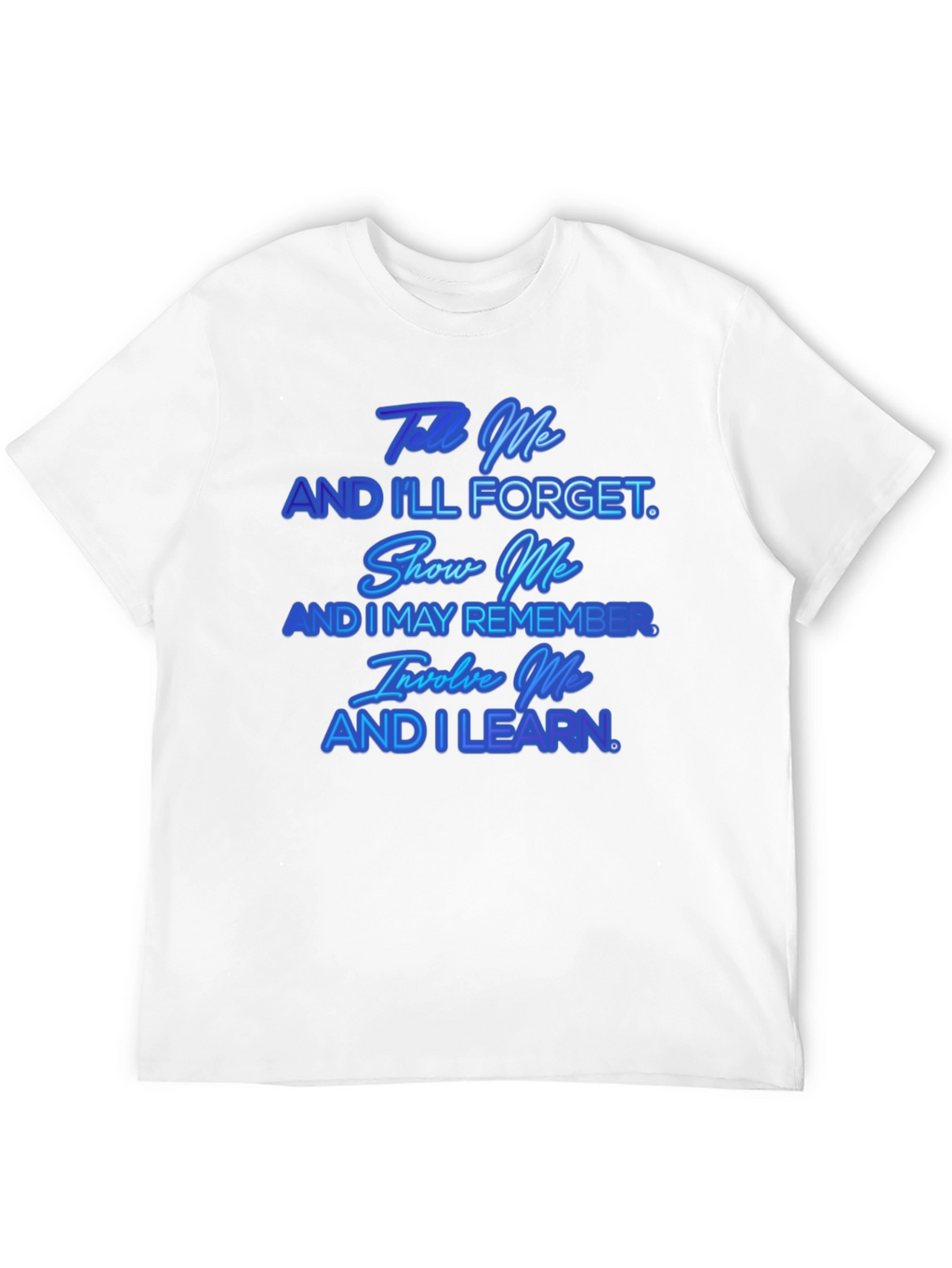 Tell Me And Ill Forget T-Shirt