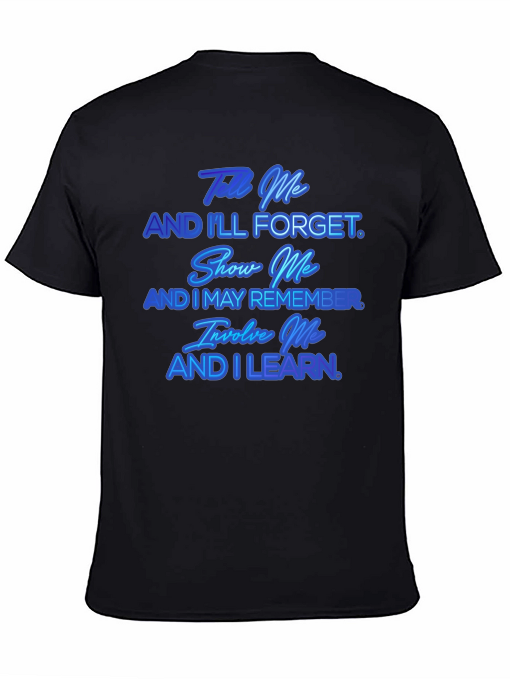 Tell Me And Ill Forget T-Shirt